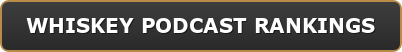 Whiskey Podcast Rankings